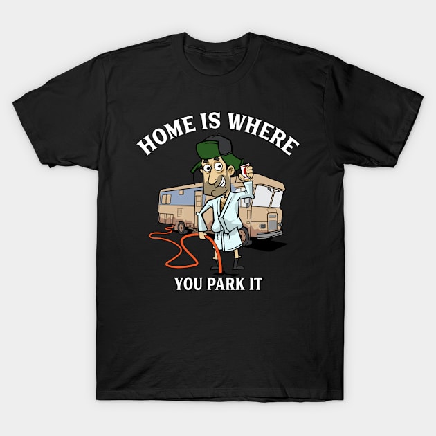 Camping Gift Camp RV Camper Home Is Where You Park It Print T-Shirt by Linco